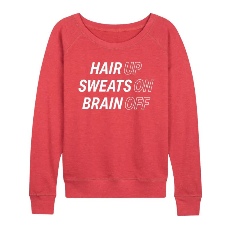 Instant Message - Hair Up Sweats On Brain Off - Women's Lightweight French Terry Long Sleeve Shirt sold by Zulily
