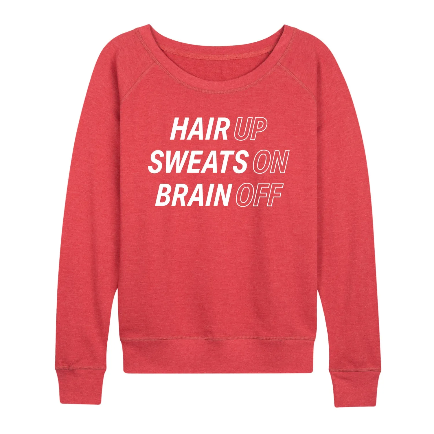 Instant Message - Hair Up Sweats On Brain Off - Women's Lightweight French Terry Long Sleeve Shirt sold by Zulily