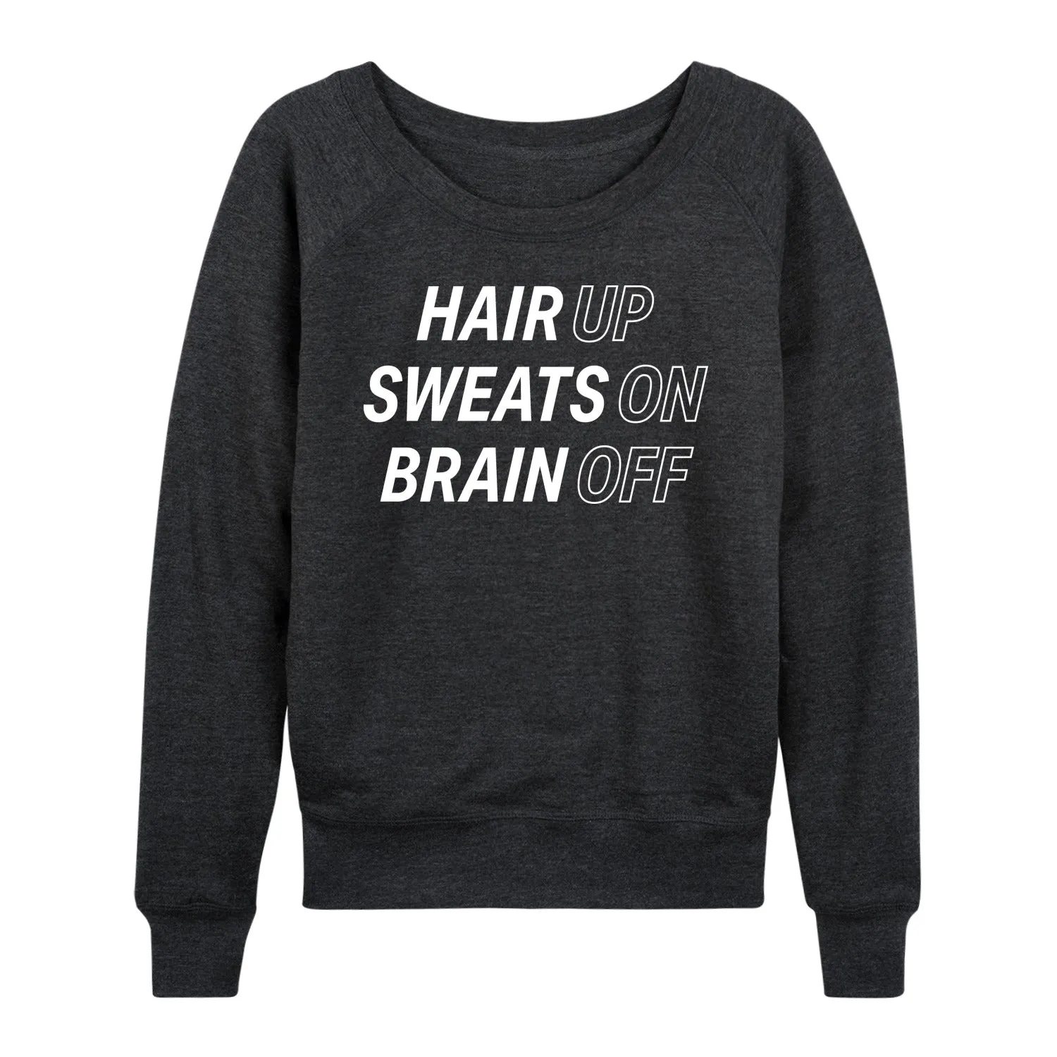 Instant Message - Hair Up Sweats On Brain Off - Women's Lightweight French Terry Long Sleeve Shirt sold by Zulily product image thumbnail 2