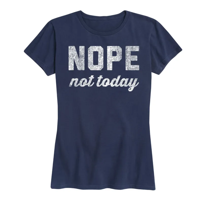 Instant Message - Nope Not Today - Women's Short Sleeve Graphic T-Shirt sold by Zulily