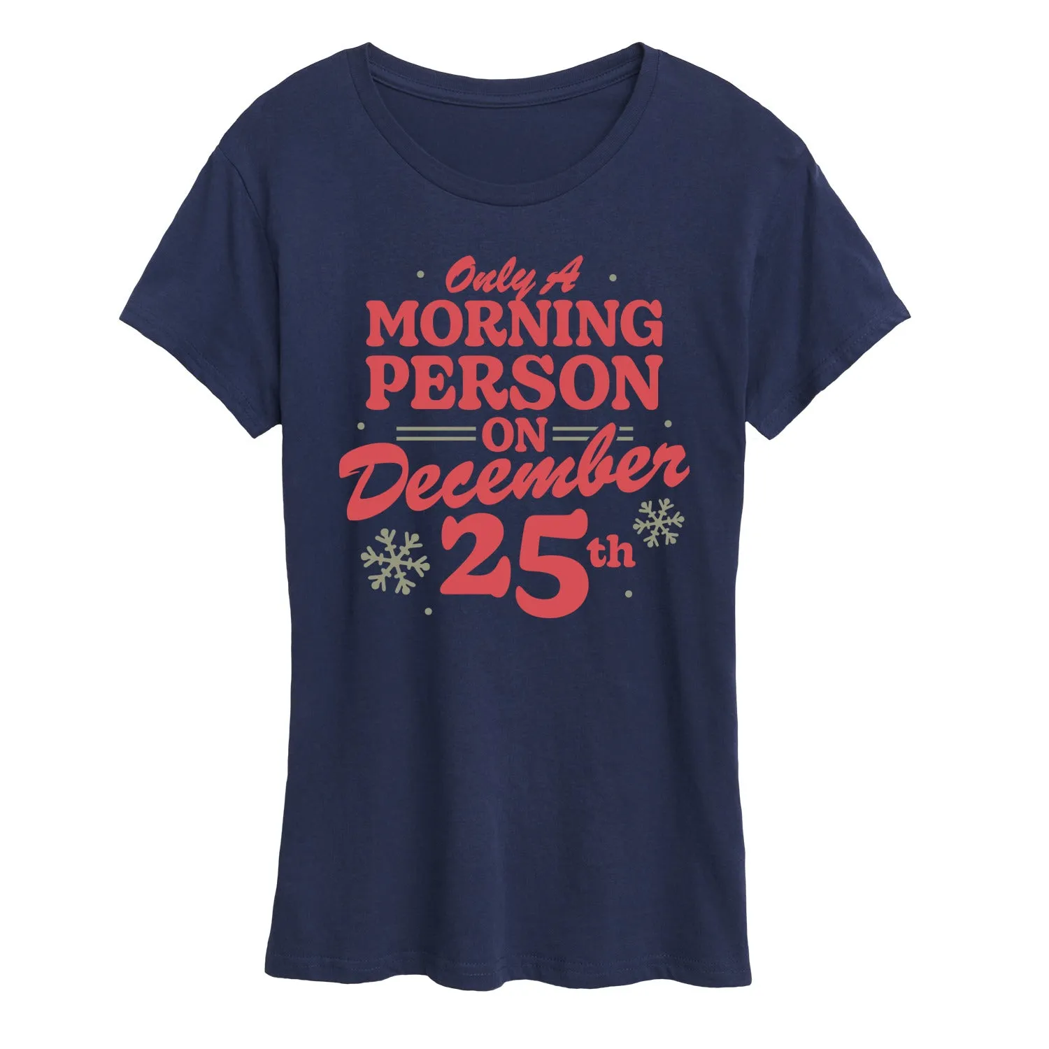 Instant Message - Only Morning Person December 25 Christmas - Women's Short Sleeve Graphic T-Shirt sold by Zulily
