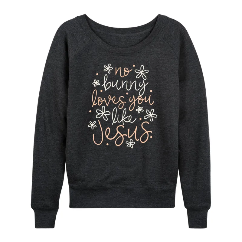 Instant Message - No Bunny Loves You Like Jesus - Women's Lightweight French Terry Long Sleeve Shirt sold by Zulily