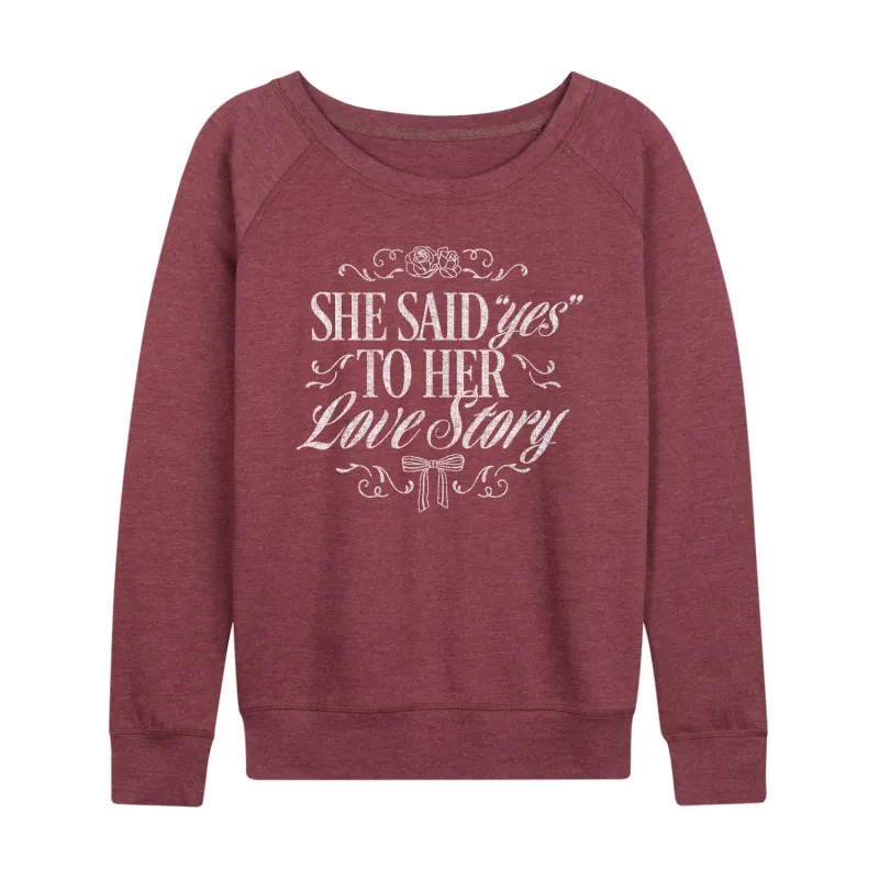 Instant Message - Yes To Her Love Story - Women's French Terry Long Sleeve Pullover sold by Zulily