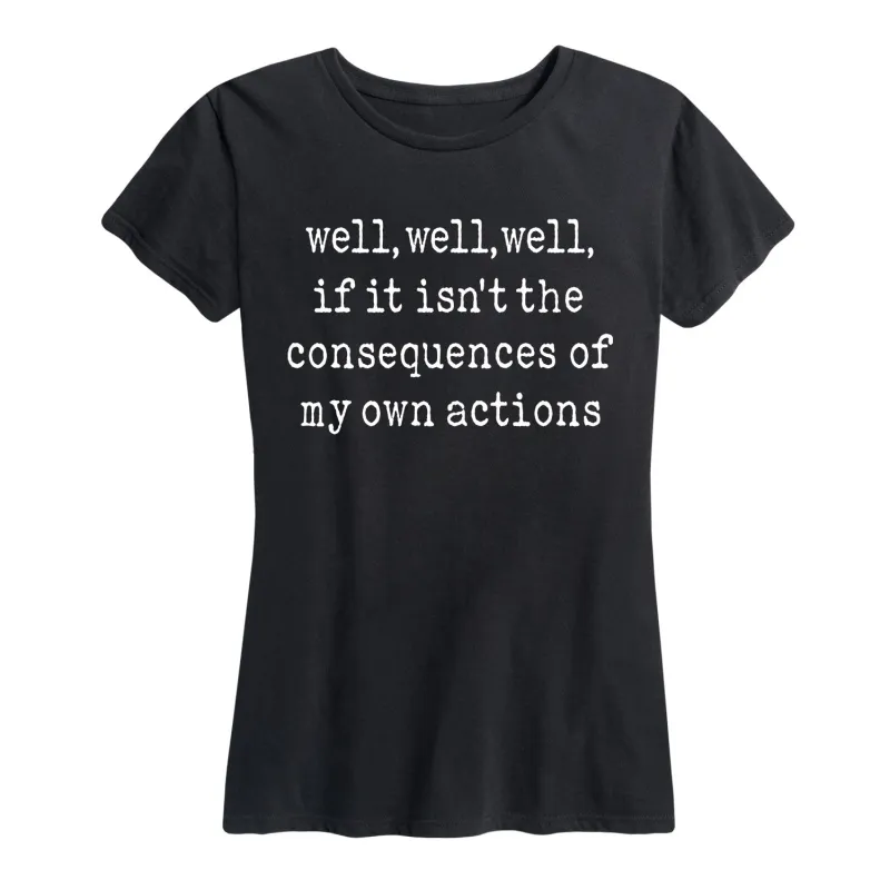 Instant Message - Consequences of my Actions - Women's Short Sleeve Graphic T-shirt sold by Zulily