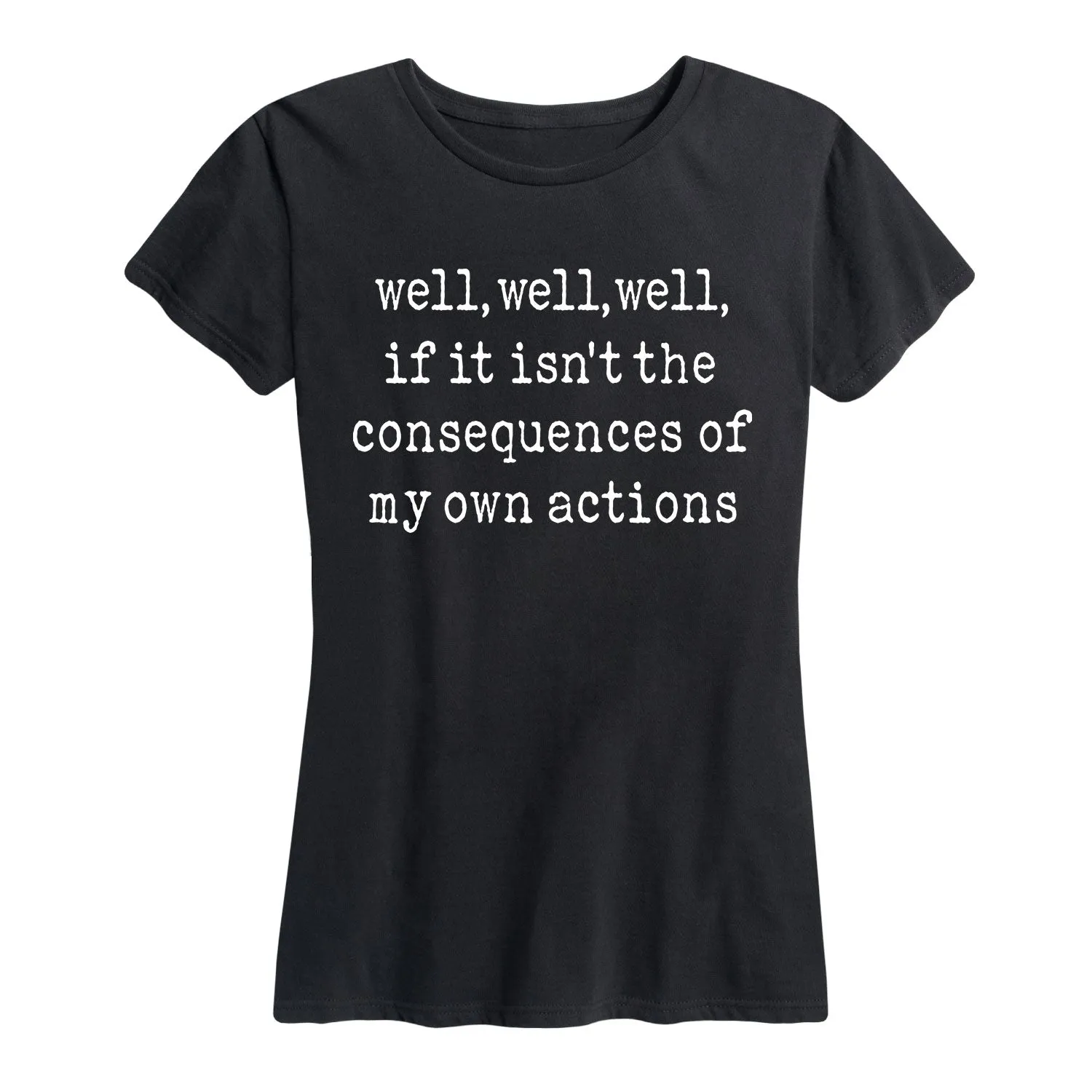 Instant Message - Consequences of my Actions - Women's Short Sleeve Graphic T-shirt sold by Zulily