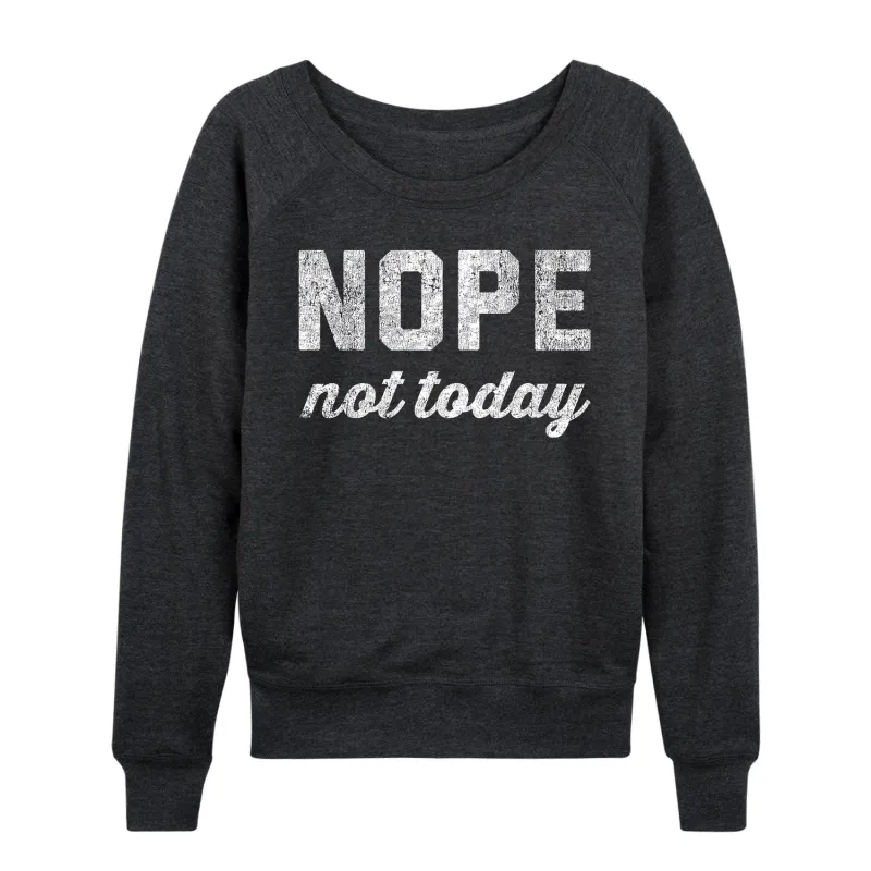 Instant Message - Distressed Nope Not Today - Women's French Terry Long Sleeve Pullover sold by Zulily