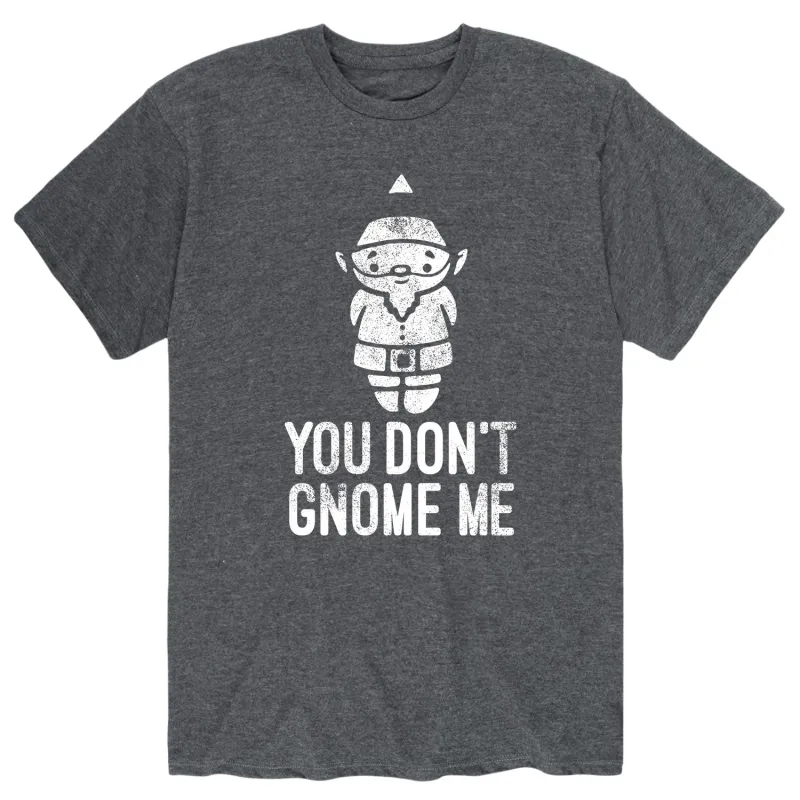 Instant Message - You Don't Gnome Me - Men's Short Sleeve Graphic T-shirt sold by Zulily