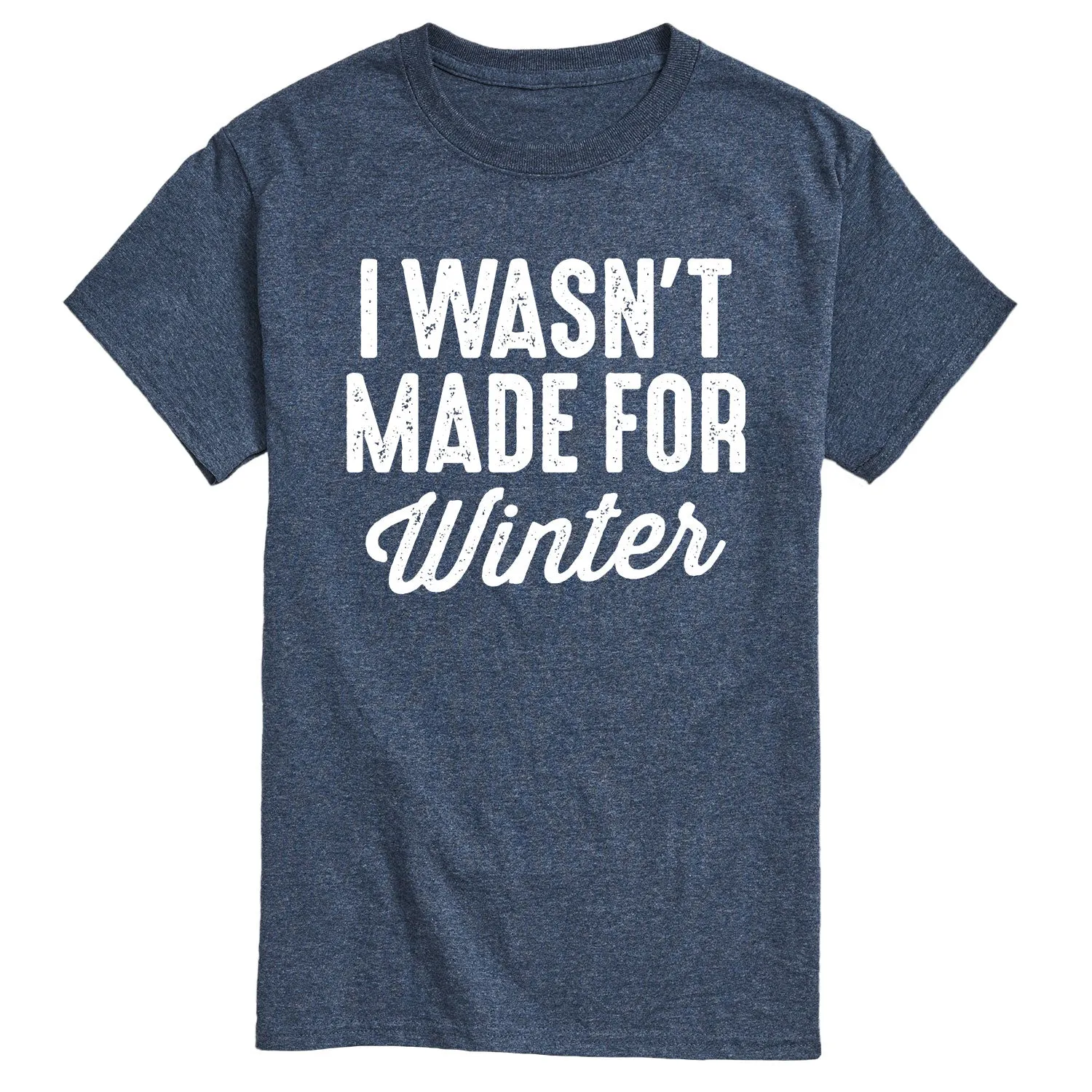 Instant Message - I Wasn't Made for Winter - Men's Short Sleeve Graphic T-shirt sold by Zulily product image thumbnail 3