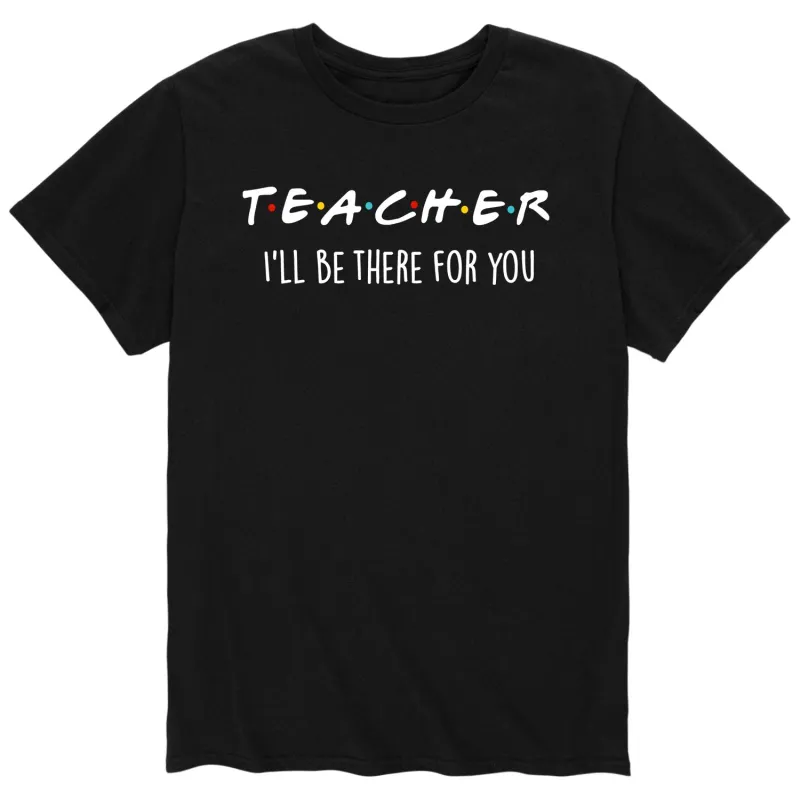 Instant Message - Teacher I Will be there for You - Men's Short Sleeve Graphic T-shirt sold by Zulily