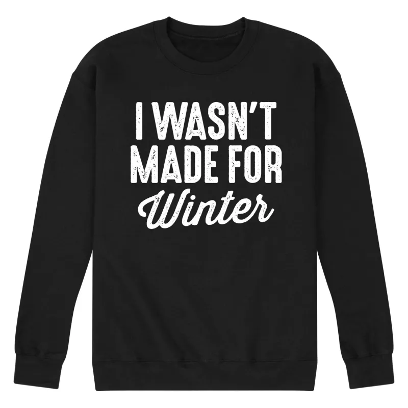 Instant Message - I Wasn't Made for Winter - Men's Long Sleeve Crew Fleece Sweatshirt sold by Zulily