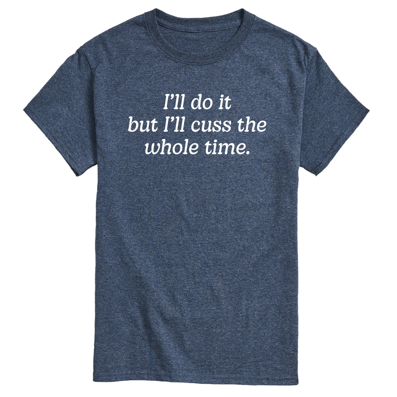 Instant Message - Do It But Cuss Whole Time - Men's Short Sleeve Graphic T-Shirt sold by Zulily