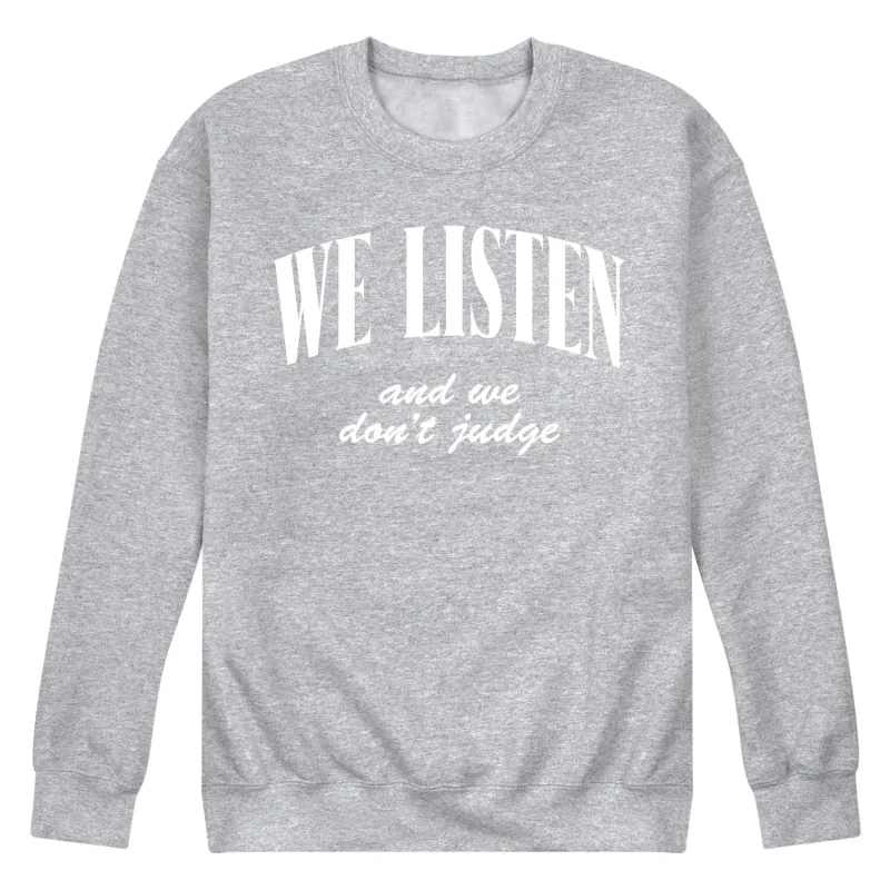 Instant Message - We Listen We Dont Judge - Men's Crew Fleece Sweatshirt sold by Zulily
