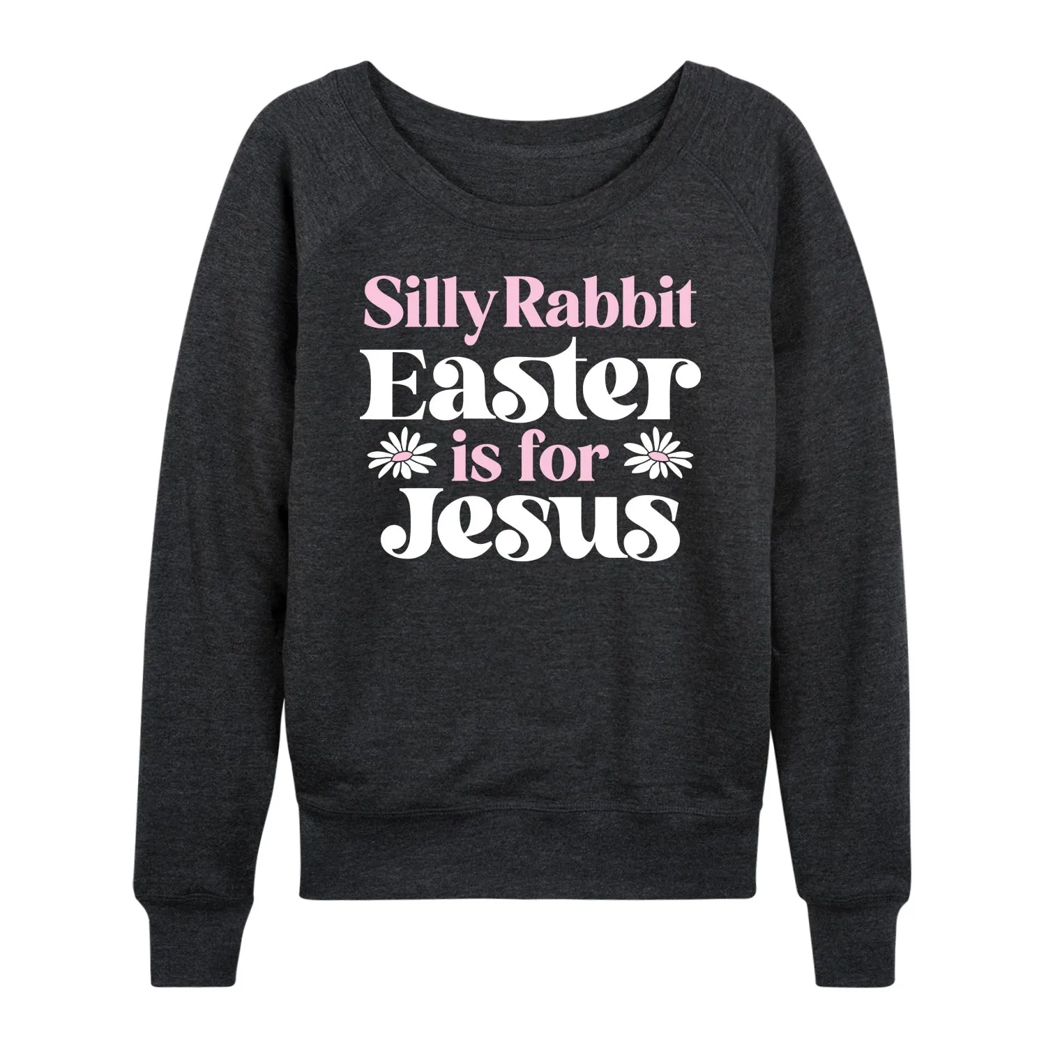 Instant Message - Silly Rabbit Easter Is For Jesus - Women's Lightweight French Terry Long Sleeve Shirt sold by Zulily product image thumbnail 2