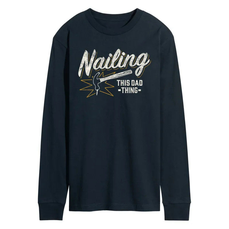 Instant Message - Nailing This Dad Thing - Men's Long Sleeve Graphic T-Shirt made by Zulily