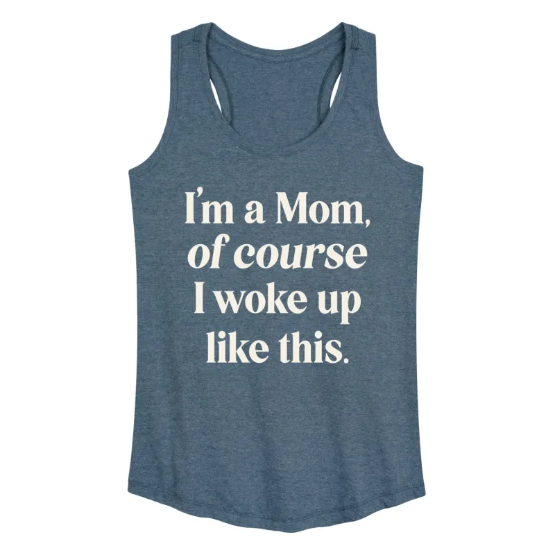 Instant Message - Of Course Woke Up Like This - Women's Racerback Graphic Tank sold by Zulily
