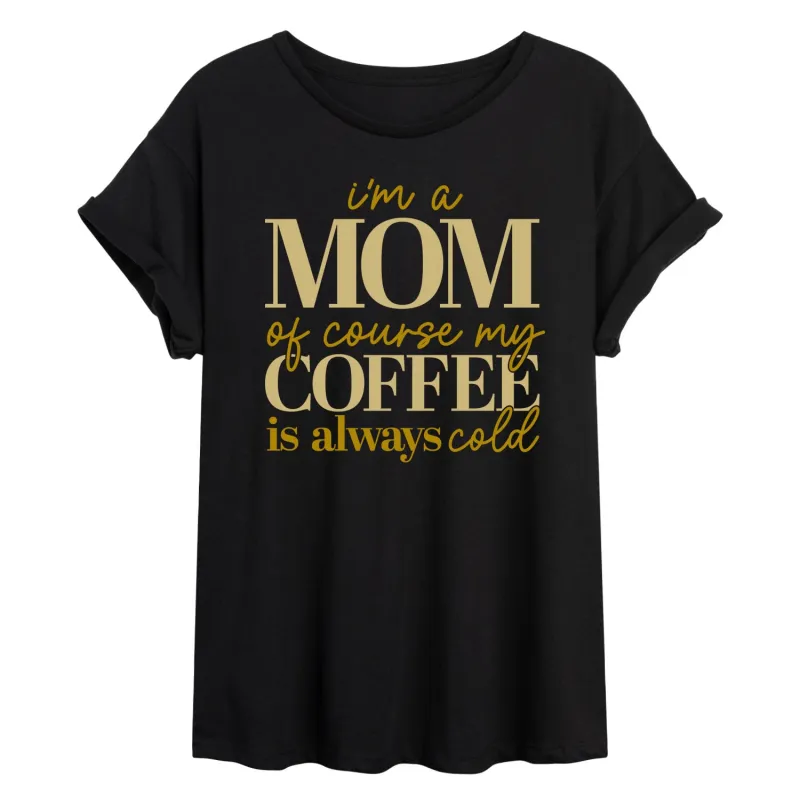 Instant Message - Coffee is Always Cold - Women's Oversized Graphic T-Shirt sold by Zulily