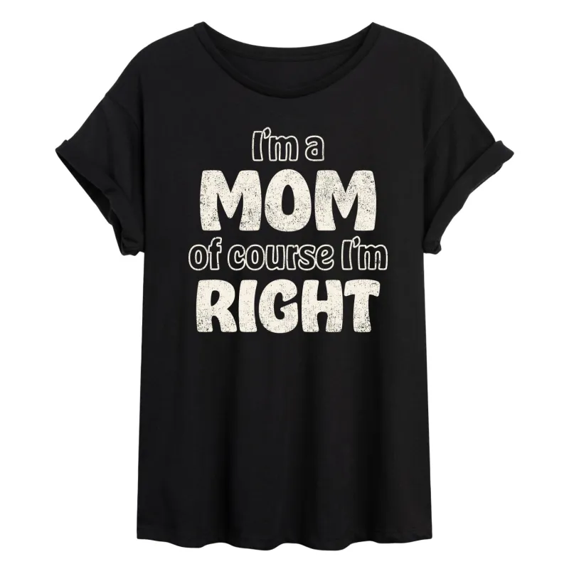 Instant Message - Mom Of Course I'm Right - Women's Oversized Graphic T-Shirt made by Zulily