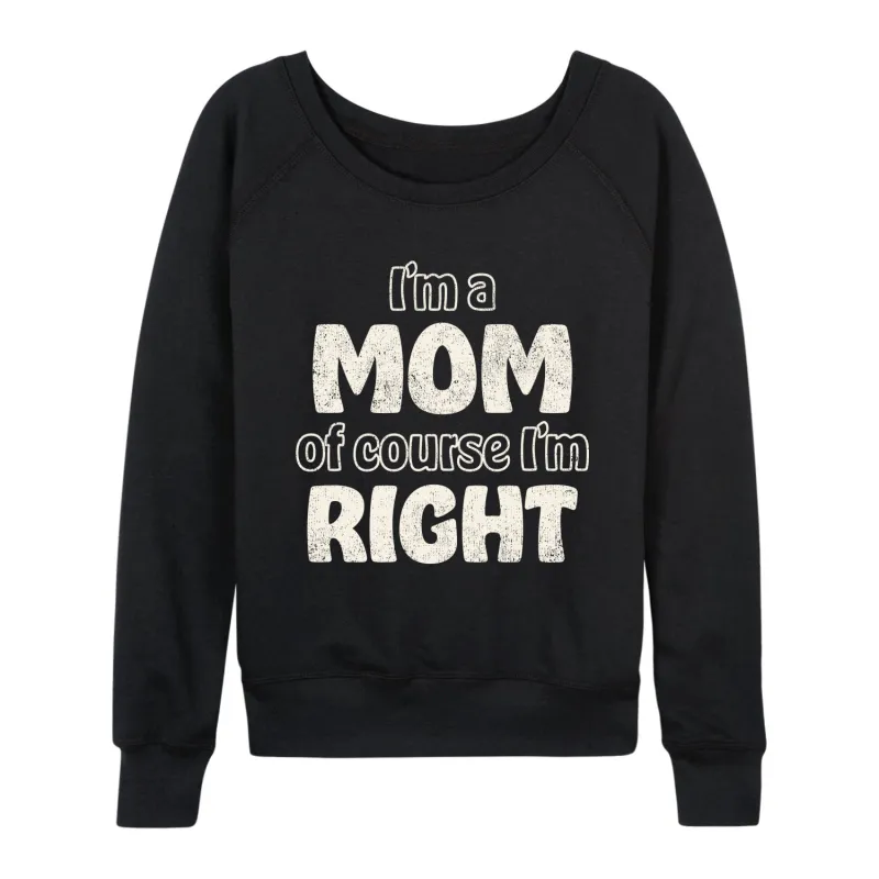 Instant Message - Mom Of Course I'm Right - Women's French Terry Long Sleeve Pullover sold by Zulily