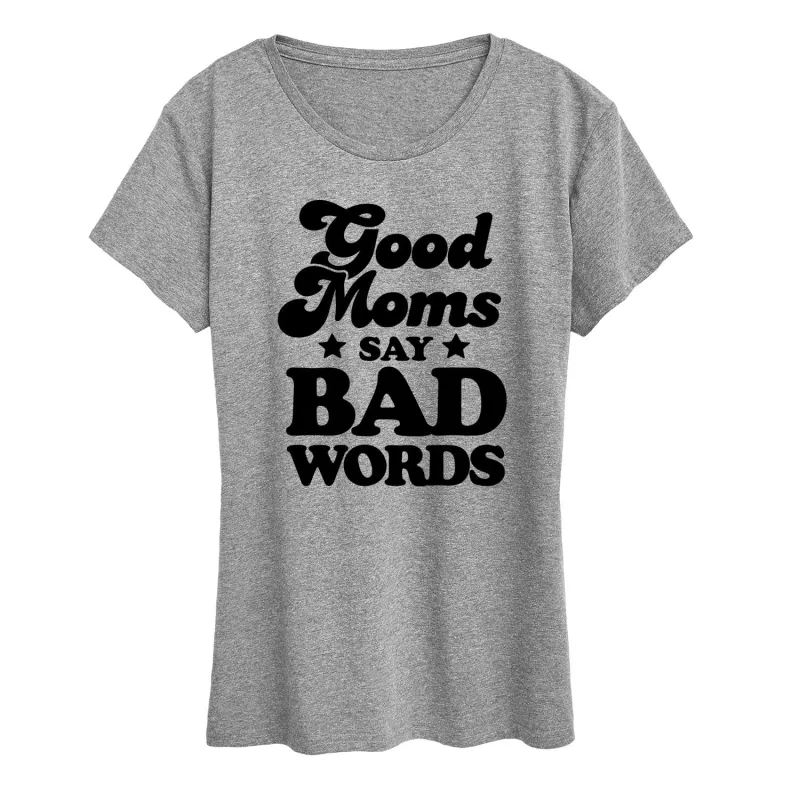 Instant Message - Good Moms Say Bad Words - Women's Short Sleeve Graphic T-Shirt sold by Zulily