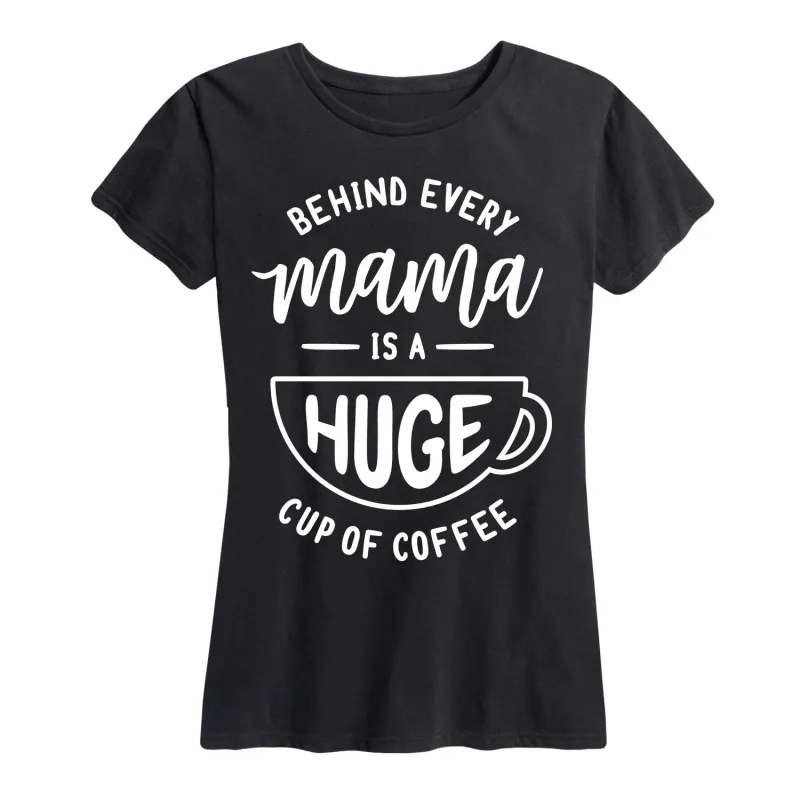 Instant Message - Behind Every Mama is Huge Cup of Coffee - Women's Short Sleeve Graphic T-Shirt sold by Zulily