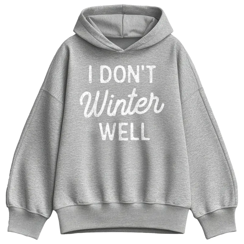 Instant Message - I Dont Winter Well - Ladies Oversized Fleece Hoodie Sweatshirt made by Zulily