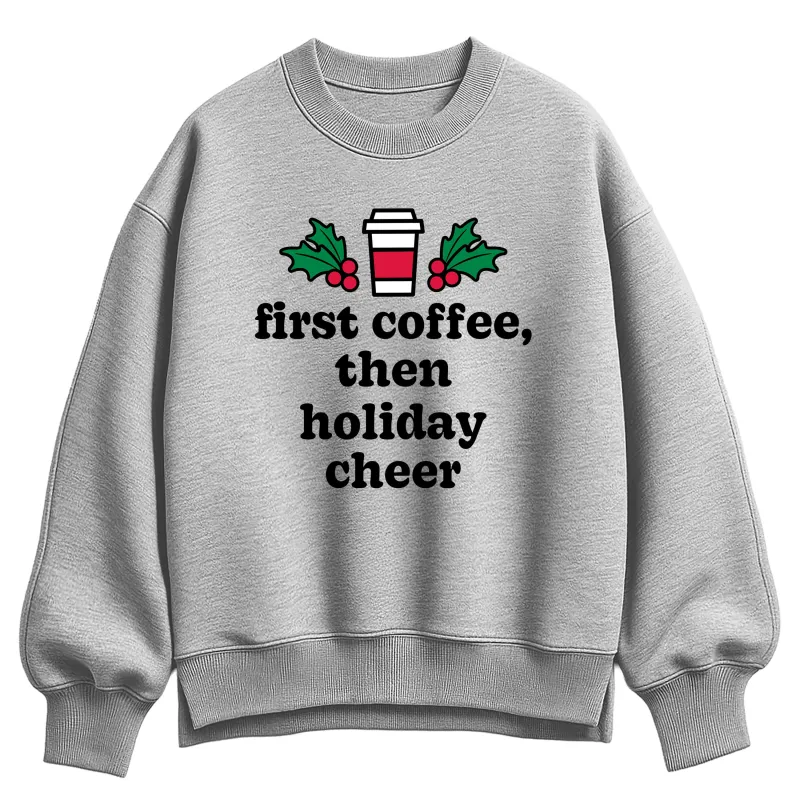 Instant Message - First Coffee Holiday Cheer - Ladies Oversized Fleece Crew Sweatshirt sold by Zulily