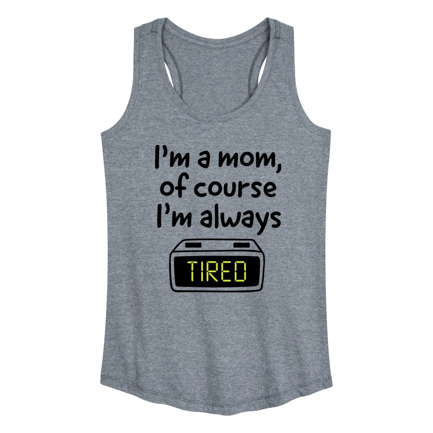 Instant Message - Mom Of Course I'm Tired - Women's Racerback Graphic Tank sold by Zulily