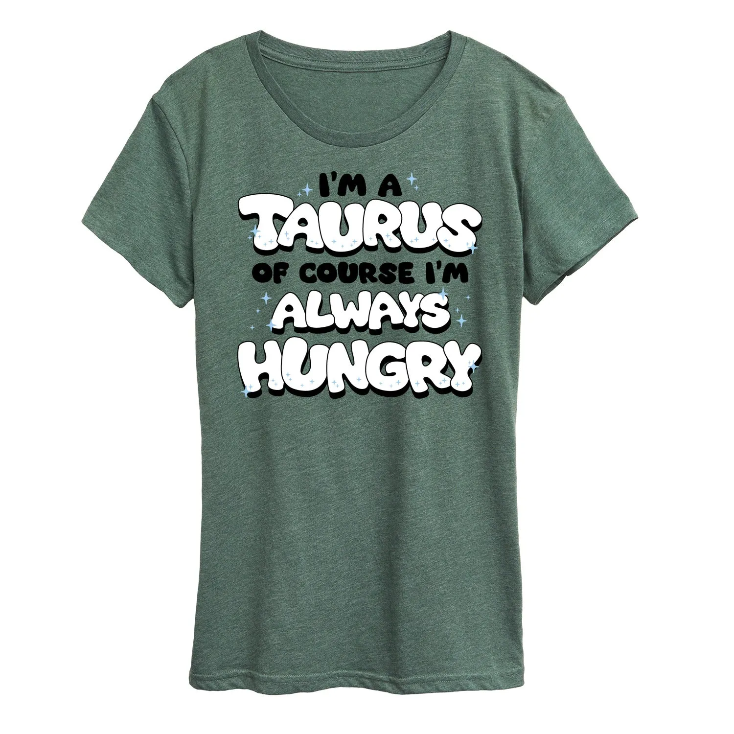 Instant Message - I'm A Taurus Always Hungry - Women's Short Sleeve Graphic T-Shirt sold by Zulily