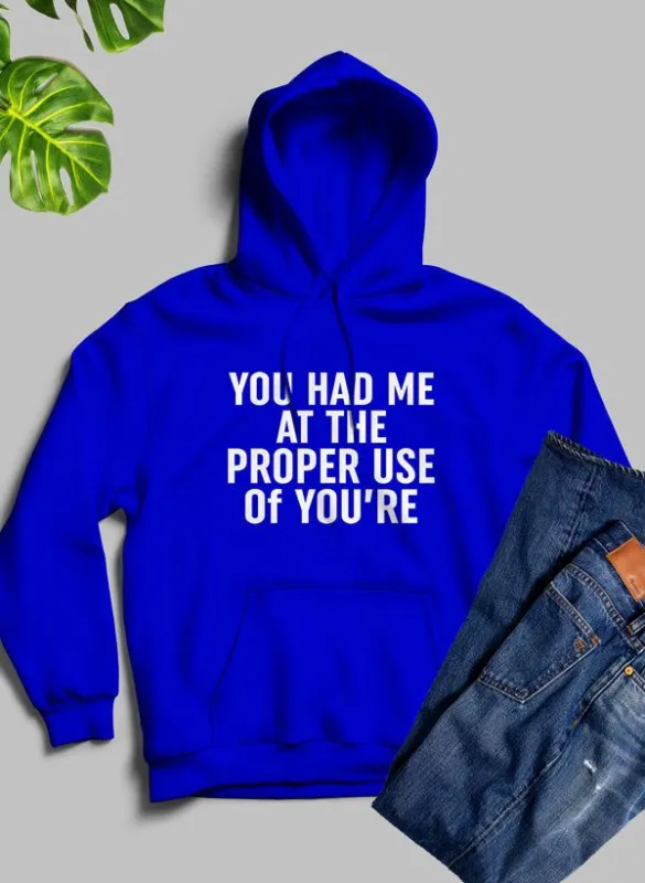 You Had Me At The Proper Use Of Youre Hoodie made by Zulily