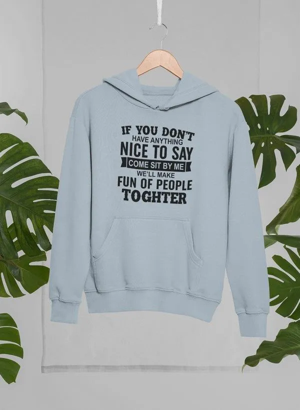 If You Don't Have Anything Hoodie sold by Zulily