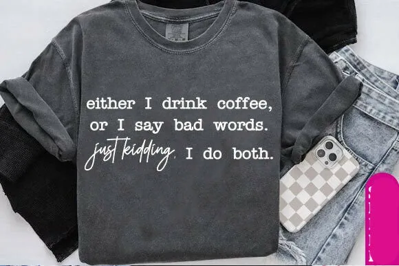 Either I Drink Coffee or I Say Bad Words Graphic Tee sold by Zulily