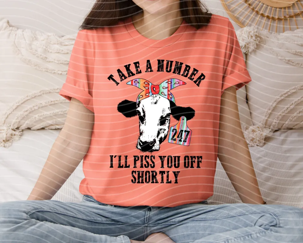 Take a Number I'll Piss You Off Shortly Graphic Tee made by Zulily