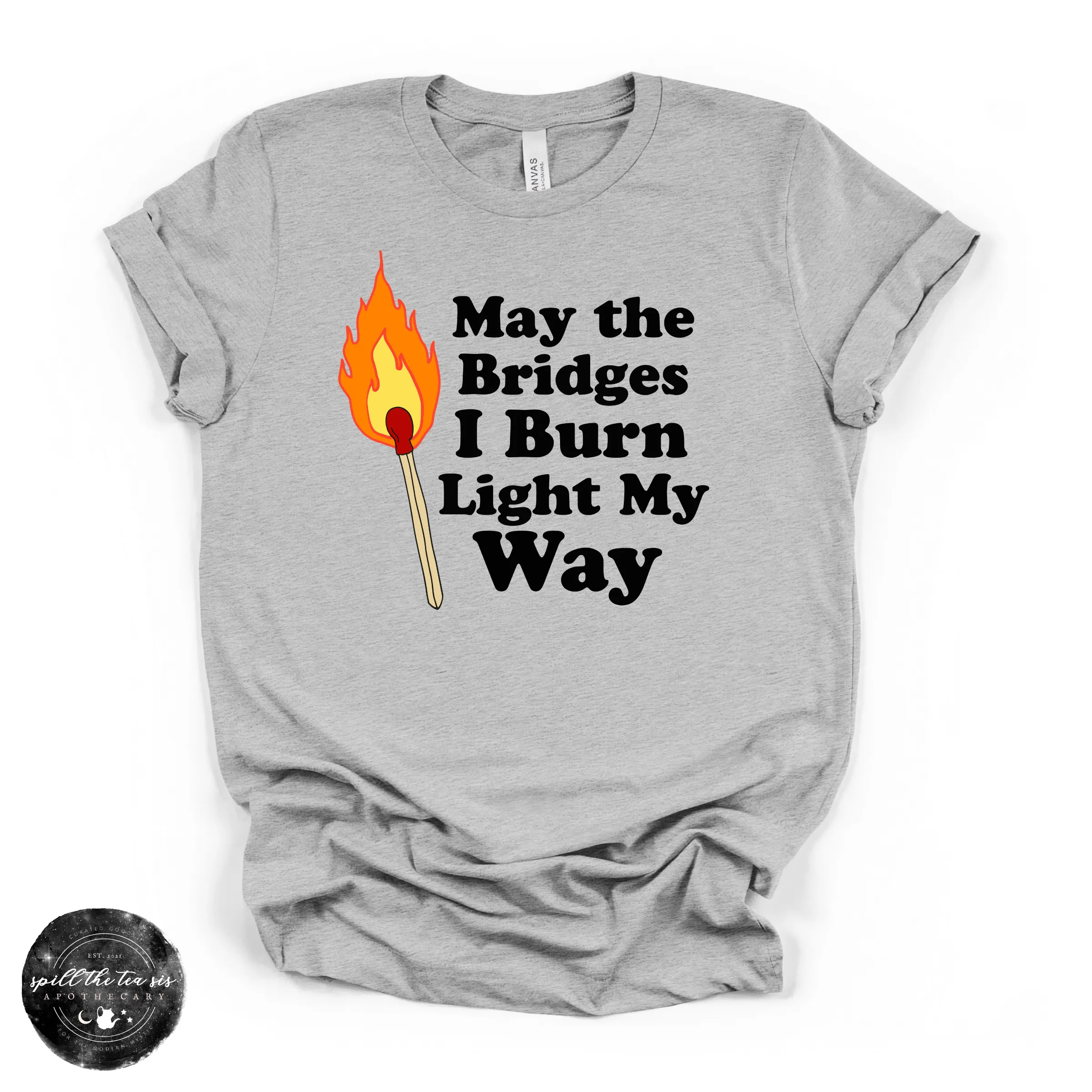 May the Bridges I Burn Light My Way Tee | Bold Statement Graphic T-Shirt sold by Zulily product image thumbnail 2