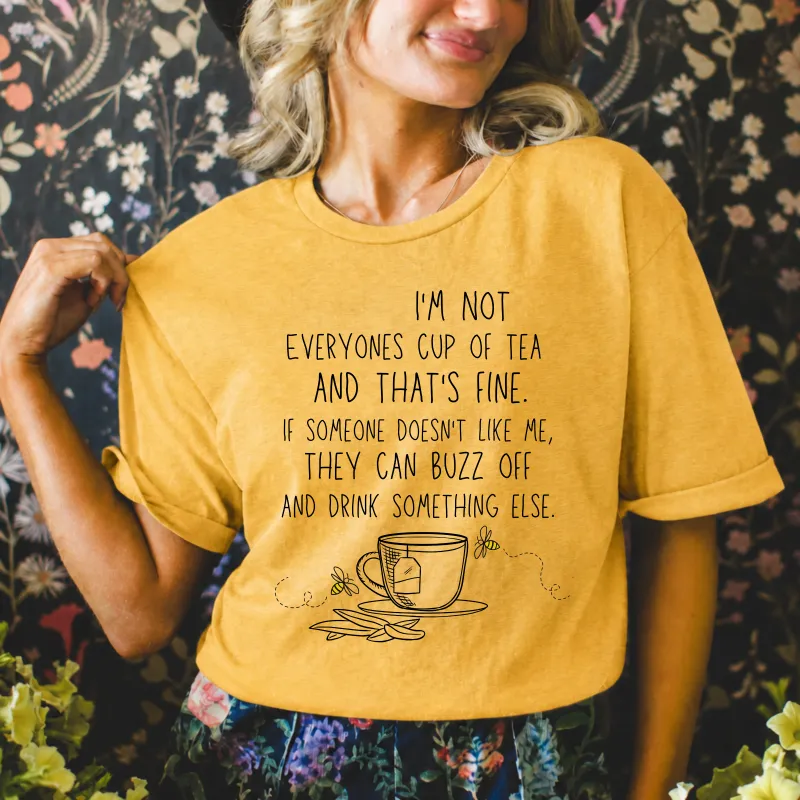 I’m Not Everyone’s Cup of Tea and That’s Fine Tee | Affirmation Graphic T-Shirt made by Zulily