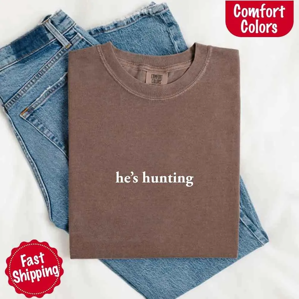 Comfort Colors "He’s Hunting" T-shirt sold by Zulily