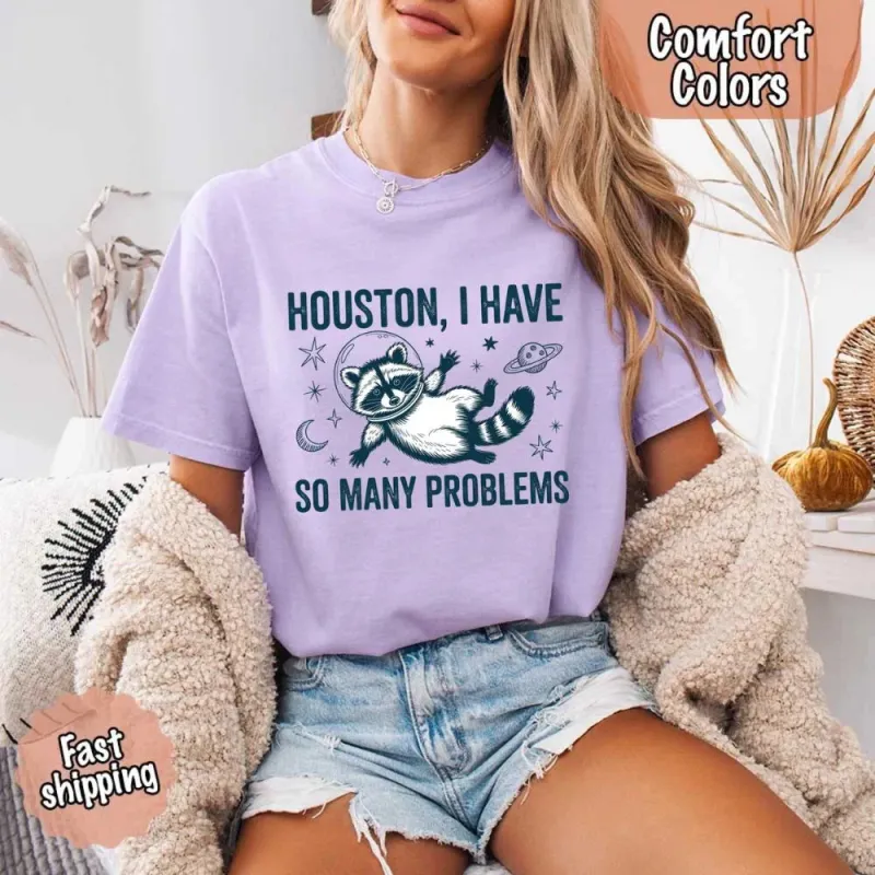 Houston I Have So Many Problems Raccoon Comfort Colors T-Shirts made by Zulily