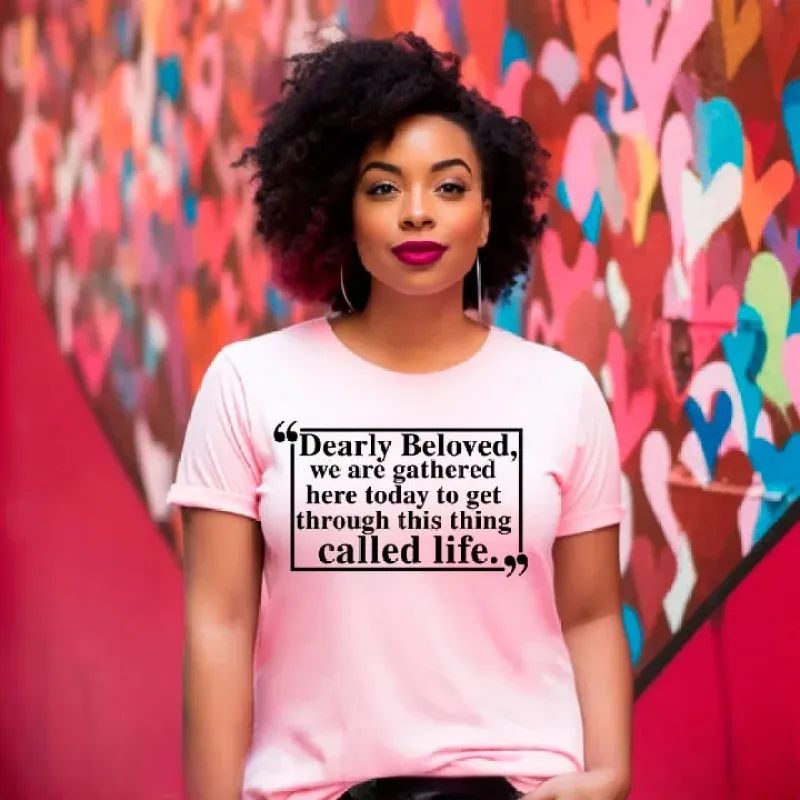 Dearly Beloved Tee - Get Through This Thing Called Life T-Shirt made by Zulily