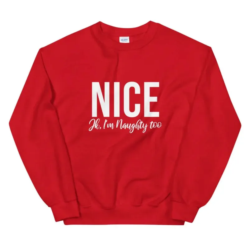 Nice, Jk I'm Naughty Too Sweatshirt made by Zulily