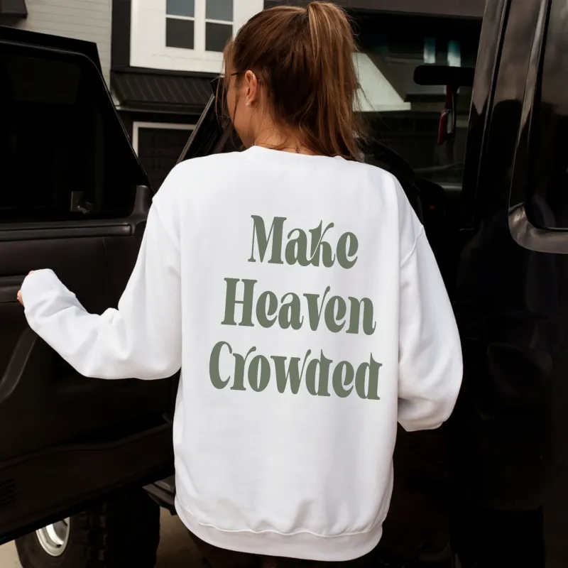 Make Heaven Crowded Christian Sweatshirt made by Zulily