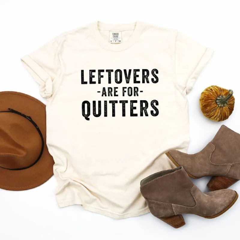 Leftovers are for Quitters Garment Dyed Tee sold by Zulily