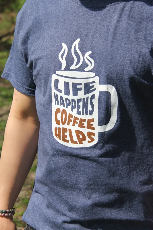 LIFE HAPPENS, COFFEE HELPS T-SHIRT made by Oh Canada WPG