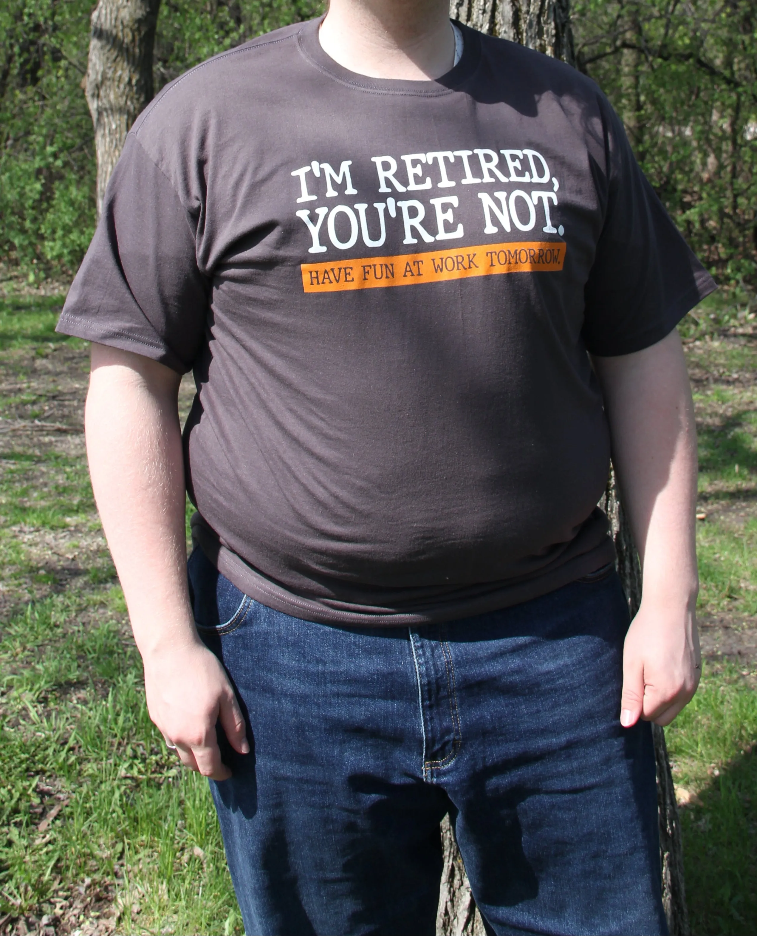 I'M RETIRED, YOU'RE NOT. T-SHIRT sold by Oh Canada WPG product image thumbnail 2