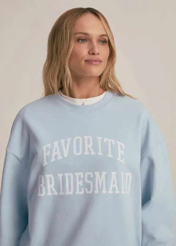 FAVORITE BRIDESMAID SWEATSHIRT made by Favorite Daughter