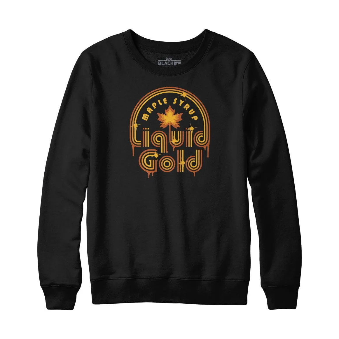 Maple Syrup Liquid Gold Sweatshirt or Hoodie sold by Black Maple Trading
