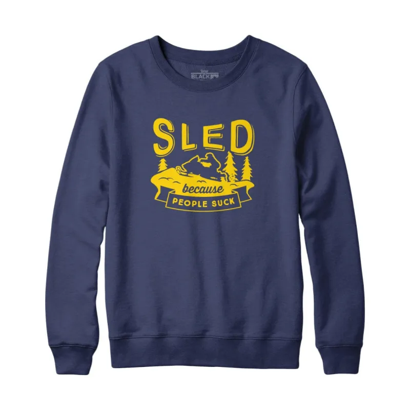 Sled Because People Suck Sweatshirt Hoodie sold by Black Maple Trading