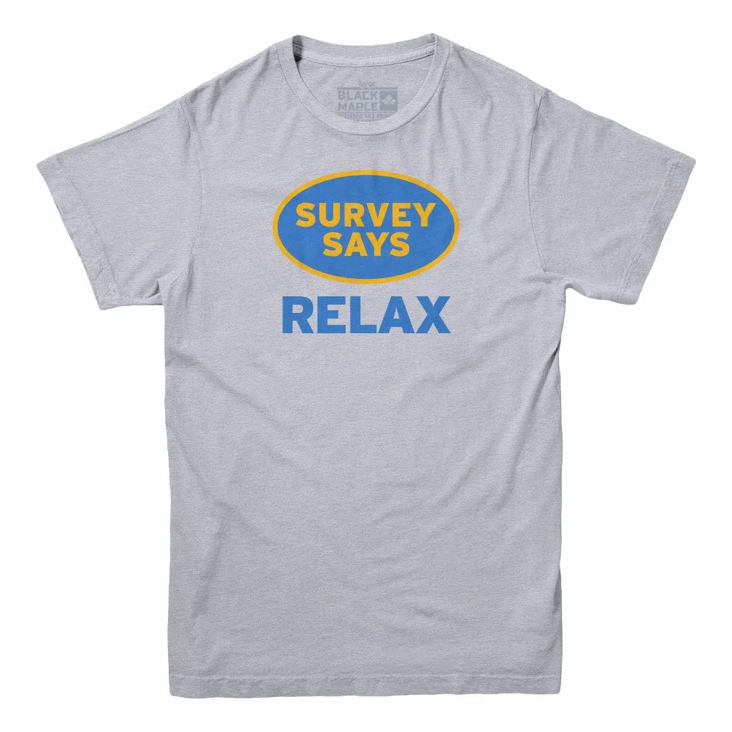 Survey Says Relax T-shirt sold by Black Maple Trading