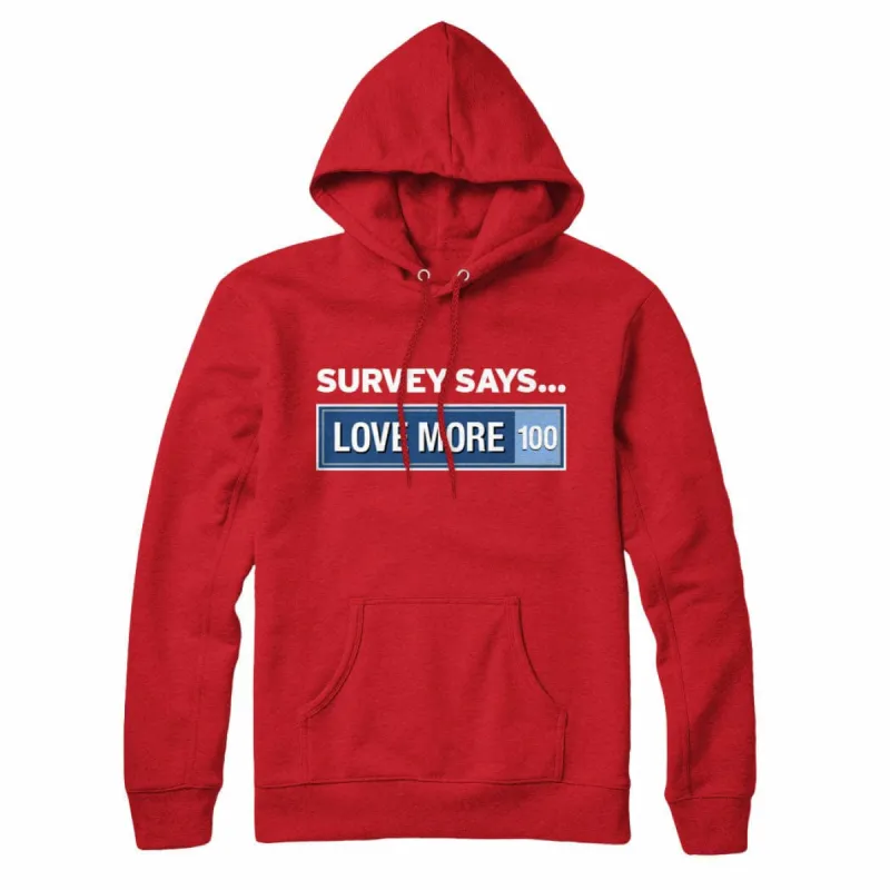 Survey Says Love More Sweatshirt Hoodie sold by Black Maple Trading