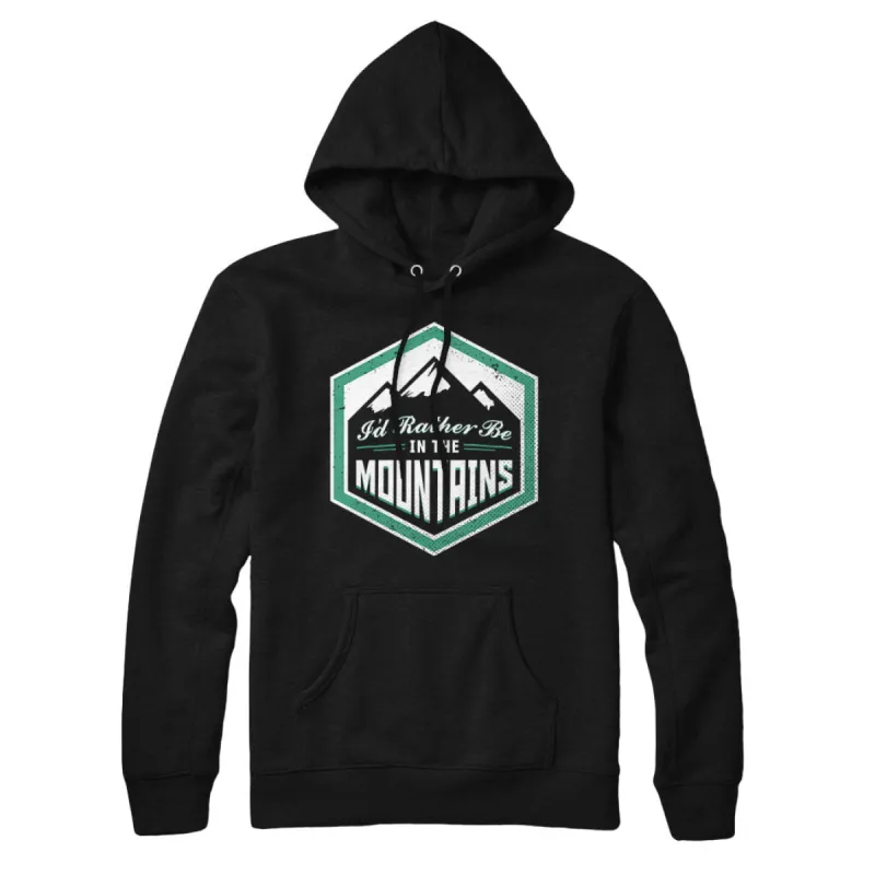 I'd Rather Be In The Mountains Sweatshirt Hoodie sold by Black Maple Trading