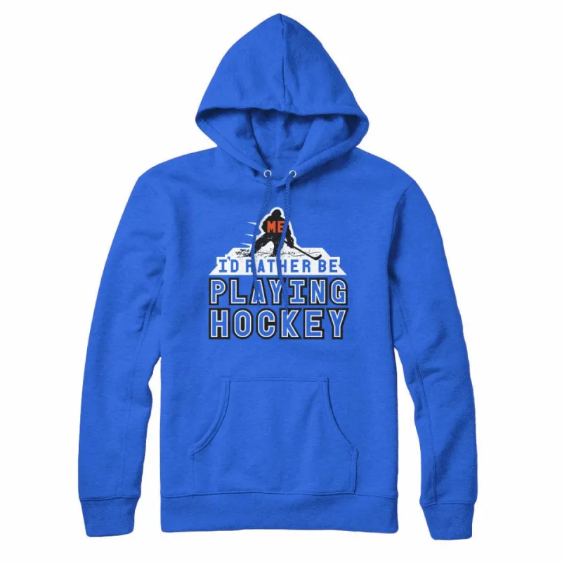 I'd Rather Be Playing Hockey Sweatshirt Hoodie sold by Black Maple Trading