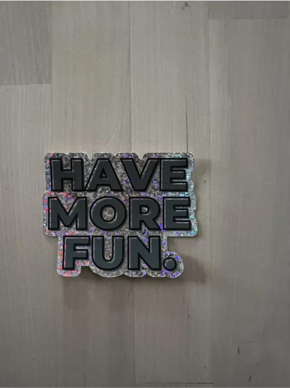 Have More Fun Sticker sold by Blondie Apparel